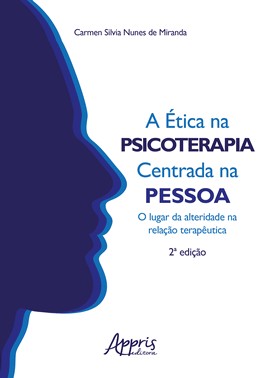 A Ética na Psicoterapia Centrada na Pessoa - O Lugar da Alteridade na Relação Terapêutica