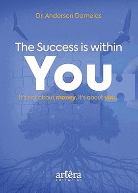 The Success Is Within You - Its Not About Money, Its About You...