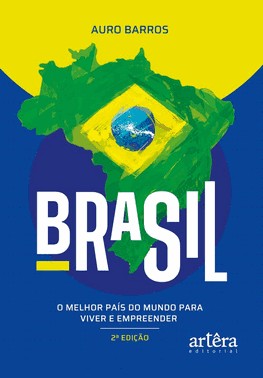 Brasil - O Melhor País do Mundo Para Viver e Empreender Brasil - O Melhor País do Mundo Para Viver e Empreender