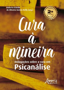 Cura à Mineira - Indagações Sobre a Cura Em Psicanálise