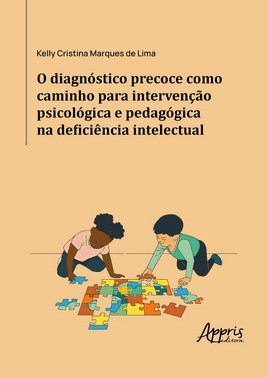 O Diagnóstico Precoce Como Caminho Para Intervenção Psicológica E Pedagógica Na Deficiência Intelect