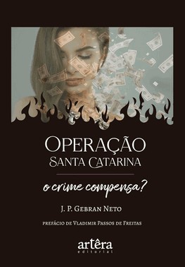 Operação Santa Catarina - O Crime Compensa? Operação Santa Catarina - O Crime Compensa?