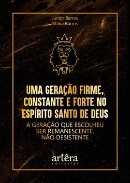 Uma Geração Firme, Constante e Forte no Espírito Santo de Deus Uma Geração Firme, Constante e Forte no Espírito Santo de Deus