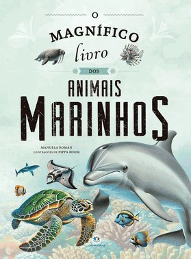O Magnífico Livro Dos Animais Marinhos O Magnífico Livro Dos Animais Marinhos
