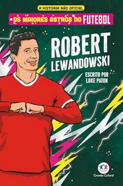Os Maiores Astros do Futebol - Robert Lewandowski
