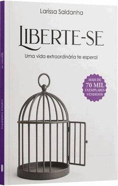 Liberte-Se - Uma Vida Extraordinaria Te Espera!