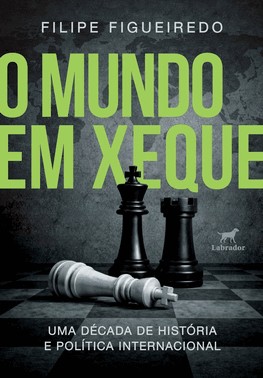 O Mundo Em Xeque - Uma Década De História E Política Internacional O Mundo Em Xeque - Uma Década De História E Política Internacional