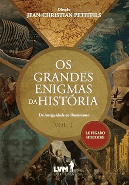Os Grandes Enigmas Da História - Volume 1 Os Grandes Enigmas Da História - Volume 1