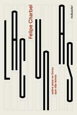 Lacunas - Sobre Amar Os Livros Que Não Lemos Lacunas - Sobre Amar Os Livros Que Não Lemos