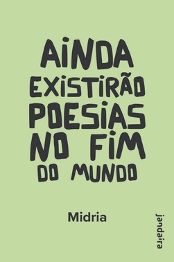 Ainda Existirão Poesias no Fim do Mundo