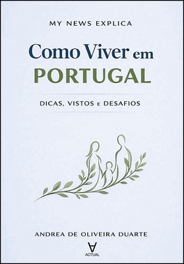 My News Explica - Como Viver Em Portugal - Dicas, Vistos e Desafios My News Explica - Como Viver Em Portugal - Dicas, Vistos e Desafios