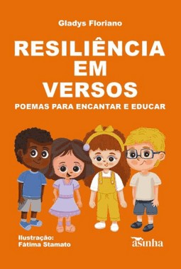 Resiliência Em Versos: Poemas Para Encantar E Educar