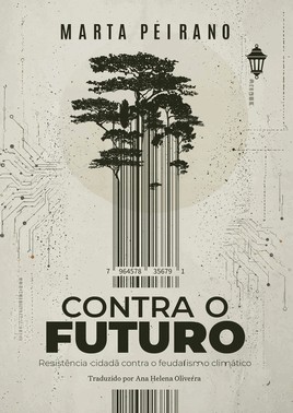 Contra O Futuro - Resistência Cidadã Contra O Feudalismo Climático