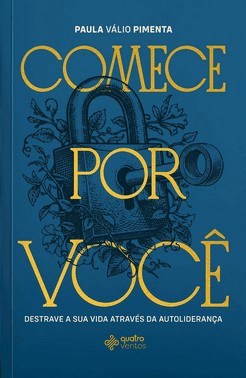 Comece Por Você - Destrave Sua Vida Através Da Autoliderança