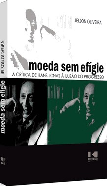 Moeda Sem Efígie - A Crítica De Hans Jonas À Ilusão Do Progresso