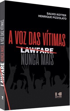Lawfare Nunca Mais - A Voz Das Vítimas