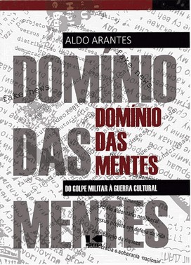 Domínio Das Mentes - Do Golpe Militar À Guerra Cultural