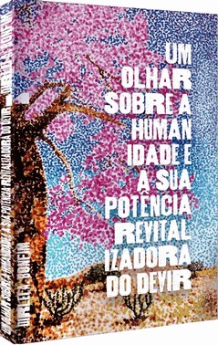 Um Olhar Sobre A Humanidade E A Sua Potência Revitalizadora Do Devir