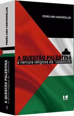 A Questão Palestina - A Nervura Religiosa Da Catástrofe
