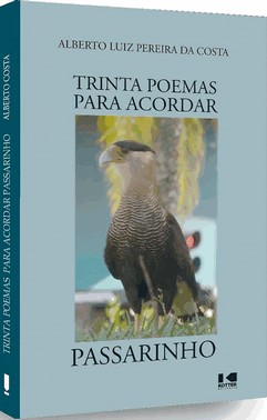 Trinta Poemas Para Acordar Passarinho