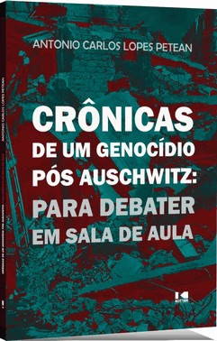 Crônicas De Um Genocídio Pós Auschwitz: Para Debater Em Sala De Aula