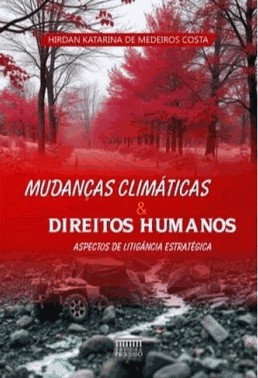 Mudanças Climáticas E Direitos Humanos - Aspectos De Litigância Estratégica