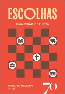 Escolhas - Uma Visão Realista Escolhas - Uma Visão Realista