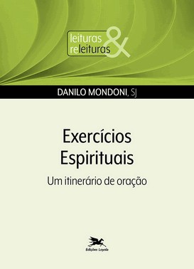 Exercícios Espirituais - Um Itinerário De Oração Exercícios Espirituais - Um Itinerário De Oração