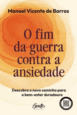 O Fim da Guerra Contra a Ansiedade - Descubra o Novo Caminho Para o Bem-Estar Duradouro