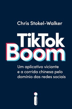 Tiktok Boom - Um Aplicativo Viciante E A Corrida Chinesa Pelo Domínio Das Redes Sociais