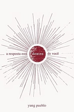 A Resposta Está Dentro de Você A Resposta Está Dentro de Você