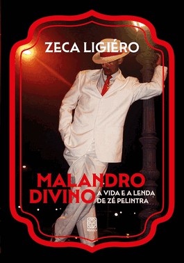 Malandro Divino - A Vida e a Lenda de Zé Pelintra