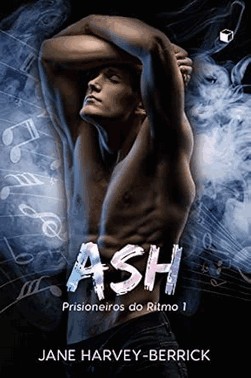 Ash (Prisioneiros Do Ritmo Livro 1) Ash (Prisioneiros Do Ritmo Livro 1)