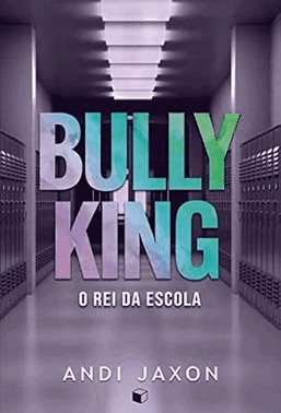 Bully King: o Rei Da Escola (Love Is Love Livro 1) Bully King: o Rei Da Escola (Love Is Love Livro 1)