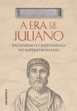 A Era De Juliano : Paganismo E Cristianismo No Império Romano