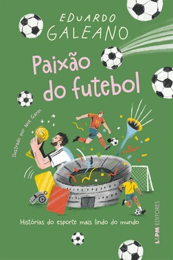 Paixão Do Futebol - Histórias Do Esporte Mais Lindo Do Mundo