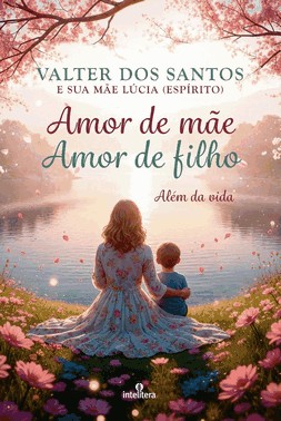 Amor De Mãe, Amor De Filho - Além Da Vida