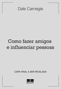 Como Fazer Amigos e Influenciar Pessoas Como Fazer Amigos e Influenciar Pessoas