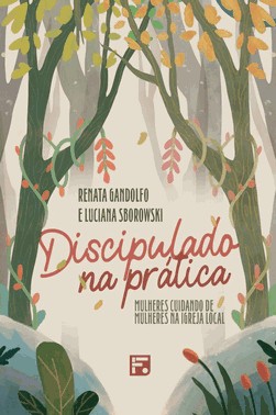 Discipulado Na Prática - Mulheres Cuidando De Mulheres Na Igreja Local