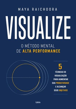 Visualize - O Método Mental de Alta Performance