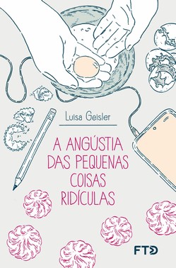 A Angústia Das Pequenas Coisas Ridículas