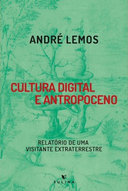 Cultura Digital e Antropoceno - Relatório de Uma Visitante Extraterrestre Cultura Digital e Antropoceno - Relatório de Uma Visitante Extraterrestre