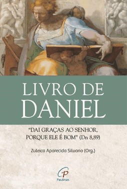 Livro De Daniel - “Daí Graças Ao Senhor, Porque Ele É Bom” (Dn 8,89)