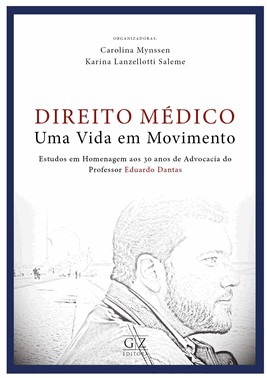 Direito Médico - Uma Vida Em Movimento Estudo As Em Homenagem Aos 30 Anos De Advocacia Do Professor