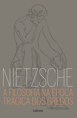 A Filosofia na Época Trágica Dos Gregos A Filosofia na Época Trágica Dos Gregos
