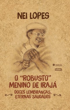 O Robusto Menino de Irajá - Doces Lembranças, Eternas Saudades