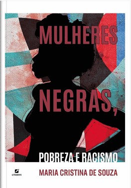 Mulheres Negras, Pobreza E Racismo