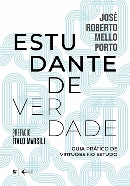 Estudante De Verdade - Guia Prático De Virtudes No Estudo