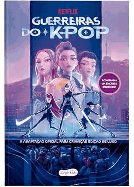 Guerreiras do K-Pop - A Adaptação Oficial Para Crianças - Edição de Luxo Guerreiras do K-Pop - A Adaptação Oficial Para Crianças - Edição de Luxo