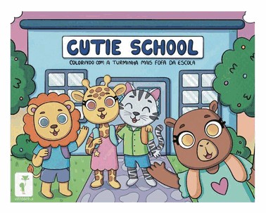 Cutie School - Colorindo Com a Turminha Mais Fofa da Escola